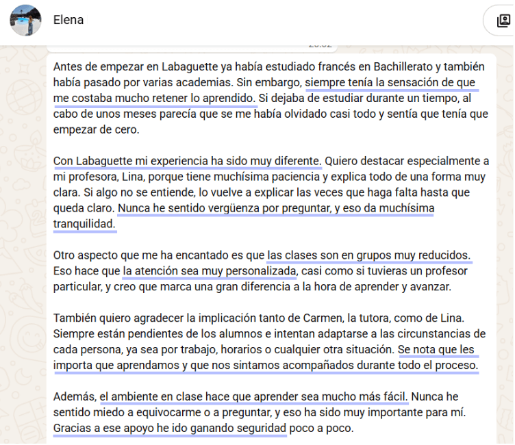Elena, por WhatsApp: "Con Labaguette mi experiencia ha sido muy diferente. Nunca he sentido vergüenza por preguntar, y eso da muchísima tranquilidad. Las clases son en grupos muy reducidos y la atención es muy personalizada, casi como si tuvieras un profesor particular. Gracias a ese apoyo he ido ganando seguridad poco a poco."